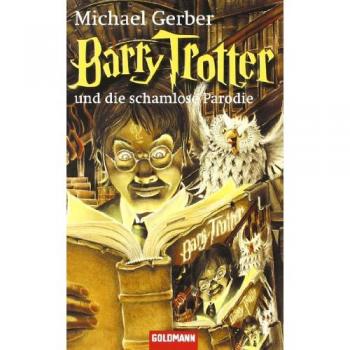 Barry Trotter und die schamlose Parodie