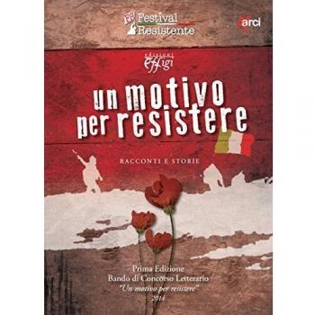 Un motivo per resistere. Racconti e storie