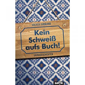 Kein Schweiß aufs Buch!: Saunageschichten
