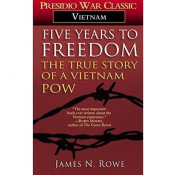 Five Years to Freedom: The True Story of a Vietnam POW by James N. Rowe