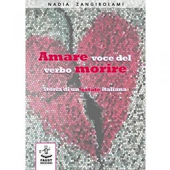 Amare voce del verbo morire. Storia di un'estate italiana
