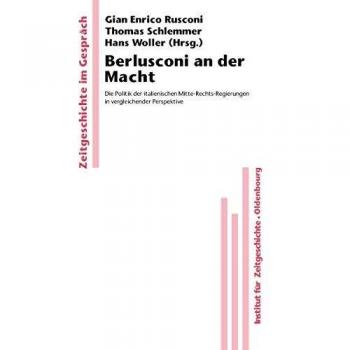 Berlusconi an der Macht: Die Politik der italienischen Mitte-Rechts-Regierungen in vergleichender Perspektive