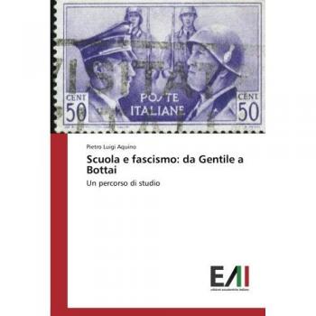 Aquino, Pietro Luigi: Scuola e fascismo: da Gentile a Bottai