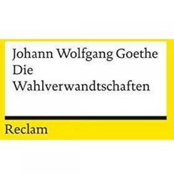 Goethe, Johann W. von Die Wahlverwandtschaften