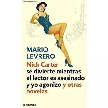 Nick Carter (se divierte mientras el lector es asesinado y yo agonizo) y otras novelas (Tapa blanda).