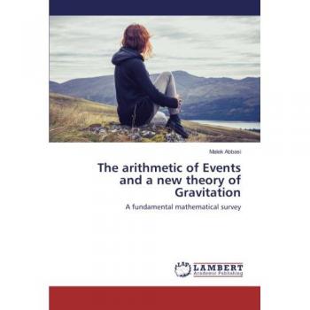 The arithmetic of Events and a new theory of Gravitation: A fundamental mathematical survey