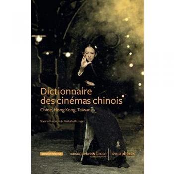 Dictionnaire des cinémas chinois : Chine, Hong Kong, Taïwan