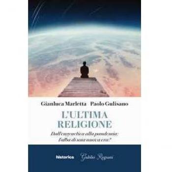 L' ultima religione. Dall'eugenetica alla pandemia: l'alba di una...