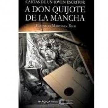 Cartas de un joven escritor a Don Quijote de la Mancha