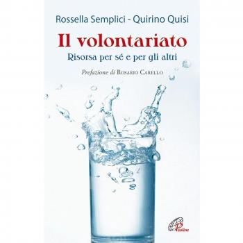 Il volontariato. Risorsa per sé e per gli altri