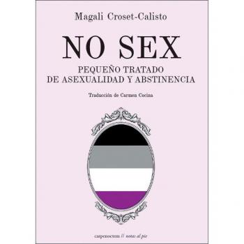 NO SEX: Pequeño tratado de asexualidad y abstinencia.