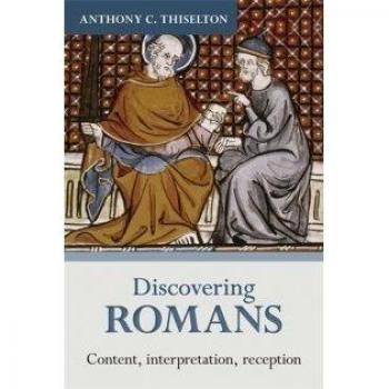 Discovering Romans: Content, Interpretation, Reception by Professor Anthony This