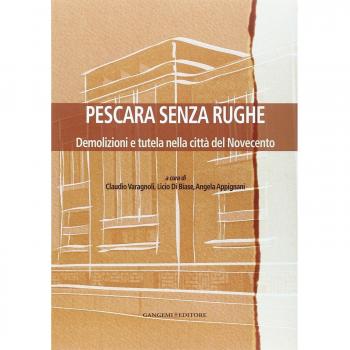 Pescara senza rughe. Demolizioni e tutela nella città del Novecento