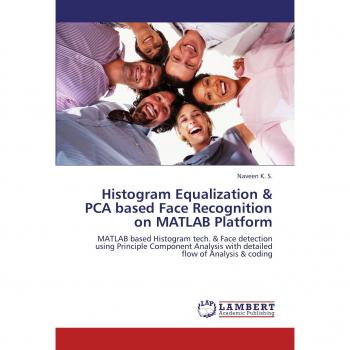 Histogram Equalization & PCA based Face Recognition on MATLAB Platform