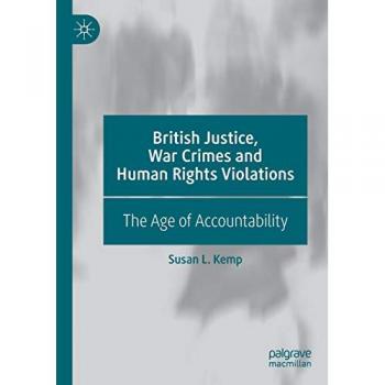 British Justice, War Crimes and Human Rights Violations: The Age of Accountability