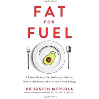 Fat for Fuel: A Revolutionary Diet to Combat Cancer, Boost Brain Power, and Incr