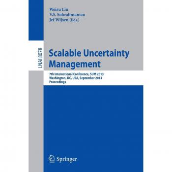 Scalable Uncertainty Management: 7th International Conference, SUM 2013, Washington, DC, USA, September 16-18, 2013, Proceedings