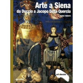 Arte a Siena. Da Duccio a Jacopo della Quercia. Ediz. illustrata