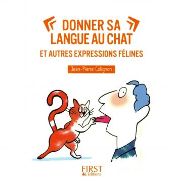 Donner sa langue au chat et autres expressions félines