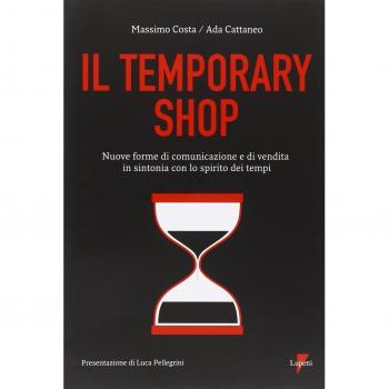 Temporary shop. Nuove forme di comunicazione e di vendita in sintonia con lo spirito dei tempi