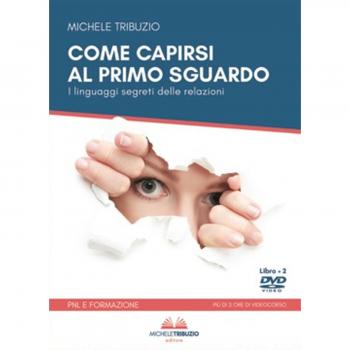 Come capirsi al primo sguardo. I linguaggi segreti delle relazioni. Con 2 DVD video