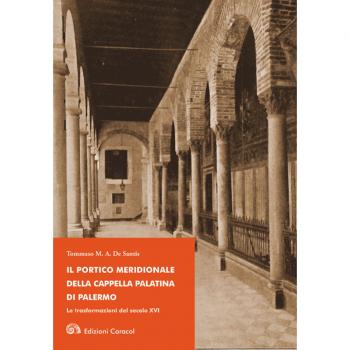 Il portico meridionale della Cappella Palatina di Palermo. Le trasformazioni del secolo XVI