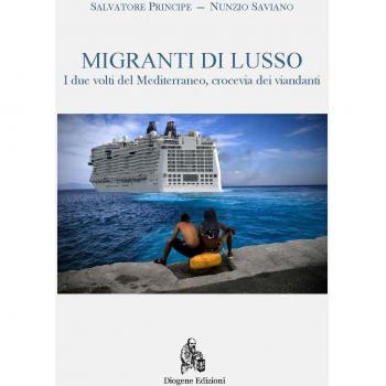 Migranti di lusso. I due volti del Mediterraneo, crocevia di viandanti. Nuova ediz.