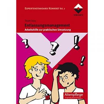 Entlassungsmanagement: Arbeitshilfe zur praktischen Umsetzung Expertenstandard Konkret Bd. 7 (Altenpflege)