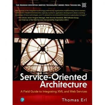 Service-Oriented Architecture. A Field Guide To Integrating Xml And Web Services (Prentice Hall Service-Oriented Computing Series From Thomas Erl)