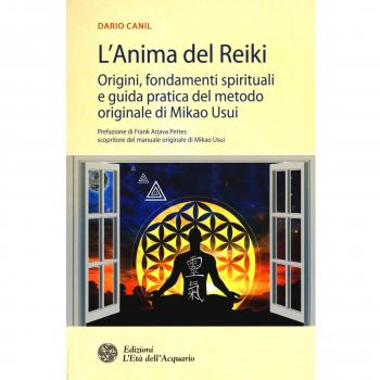 L' anima del reiki. Origini, fondamenti spirituali e guida pratica del metodo originale di Mikao Usui