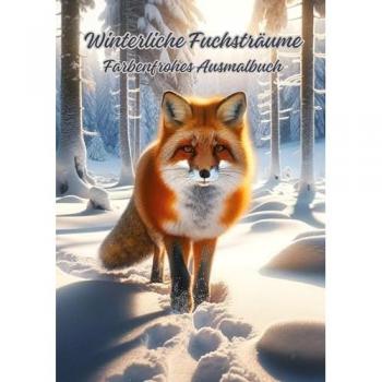 Winterliche Fuchsträume: Farbenfrohes Ausmalbuch