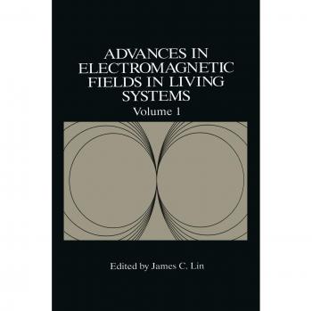 Advances in Electromagnetic Fields in Living Systems