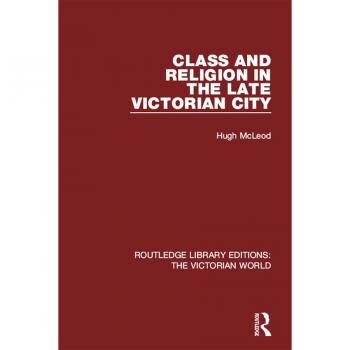 Class and Religion in the Late Victorian City
