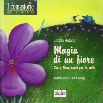 Magia di un fiore. Zaf e Rano amici per la pelle
