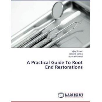 A Practical Guide To Root End Restorations