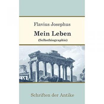 Mein Leben (Selbstbiographie) (Schriften der Antike)