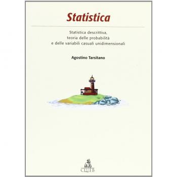 Statistica. Statistica descrittiva, teoria delle probabilità e delle variabili casuali unidimensionali. Con CD-ROM