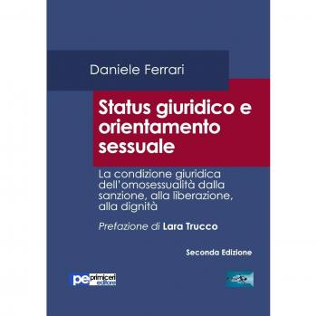 Status giuridico e orientamento sessuale. La condizione giuridica dell'omosessualità dalla sanzione, alla liberazione, alla dignità