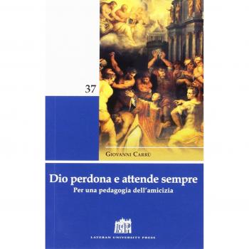 Dio perdona e attende sempre. Per una pedagogia dell'amicizia