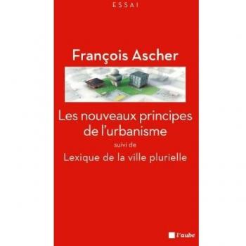 Les nouveaux principes de l'urbanisme suivi de Lexique de la ville plurielle