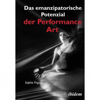 Das emanzipatorische Potenzial der Performance Art