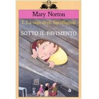 Sotto il pavimento. La saga degli Sgraffìgnoli