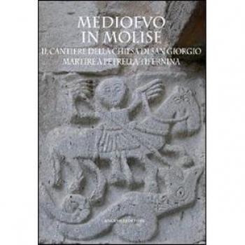 Medioevo in Molise. Il cantiere della chiesa di San Giorgio Martire a Petrella Tifernina