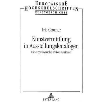 Kunstvermittlung in Ausstellungskatalogen: Eine typologische Rekonstruktion