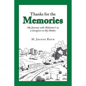 Thanks for the Memories: My Journey with Alzheimer's as a Caregiver to My Mother