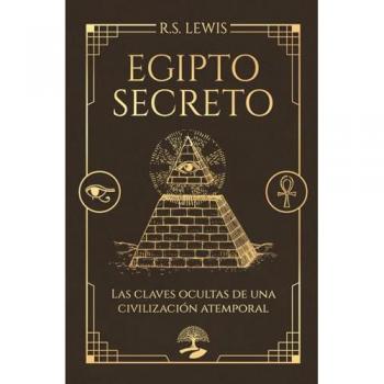 Egipto secreto.: Las claves ocultas de una civilización atemporal (Tapa blanda).