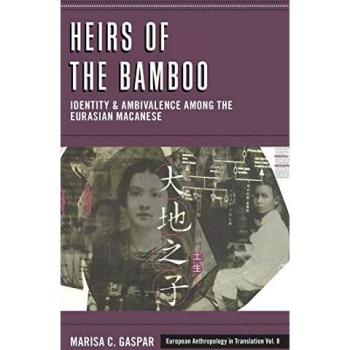 Heirs of the Bamboo: Identity and Ambivalence among the Eurasian Macanese (European Anthropology in Translation, Band 8)