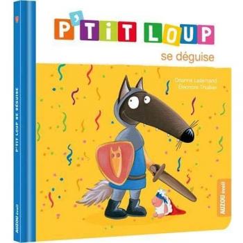 P'TIT LOUP SE DÉGUISE (MON ALBUM P'TIT LOUP)