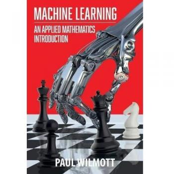 Machine Learning: An Applied Mathematics Introduction