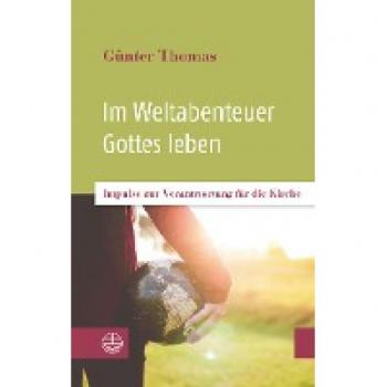 Thomas, Günter: Im Weltabenteuer Gottes leben